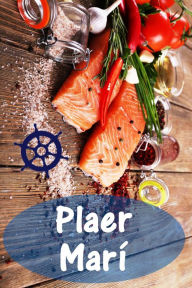 Title: Plaer Marí: 200 delicioses receptes amb salmó i marisc (Peix i Marisc Cuina), Author: Bernhard Long