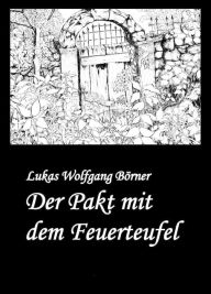 Title: Der Pakt mit dem Feuerteufel, Author: Lukas Wolfgang Börner