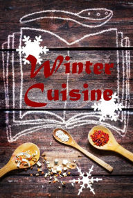 Title: Winter Cuisine: 600 Recipes for fine from the Waterkant, Author: Bernhard Long