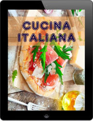 Title: Cucina Italiana: Le 200 migliori ricette della pasta & pizza cucina, Author: Bernhard Long