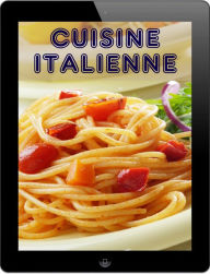 Title: Cuisine Italienne: Les 200 meilleures recettes de la pasta & pizza cuisine, Author: Bernhard Long