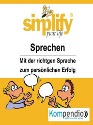 Title: simplify your life -einfacher und glücklicher leben: Themenschwerpunkt: Sprechen, Author: Ruth Drost-Hüttl