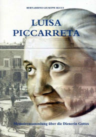 Title: Biografie Luisa Piccarreta, Dienerin Gottes: Memoriensammlung Pater Bernadino Bucci O.F.M, Author: Studiengruppe Hl. Hannibal di Francia