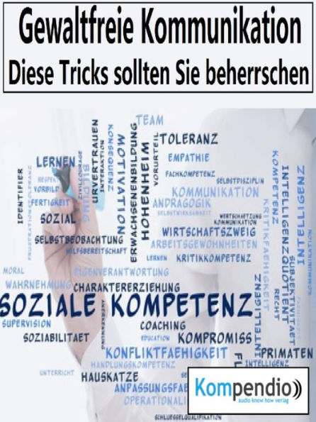 Gewaltfreie Kommunikation: Diese Tricks sollten Sie beherrschen