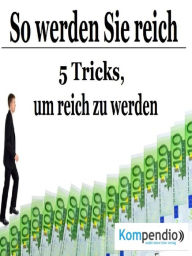 Title: So werden Sie reich: 5 Tricks, um reich zu werden, Author: Alessandro Dallmann