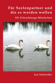 Title: Für Seelenpartner und die es werden wollen: 101 Erleuchtungs­Minütchen, Author: Jan Norman
