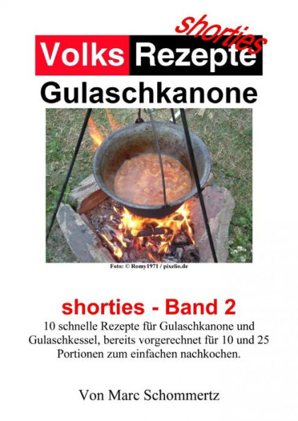 Volksrezepte Gulaschkanone: shorties Band 2