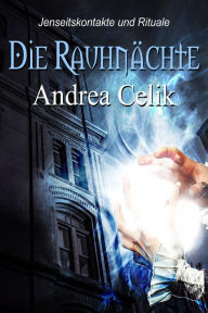 Title: Die Rauhnächte: Jenseitskontakte und Rituale, Author: Andrea Celik