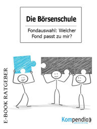 Title: Die Börsenschule: Fondauswahl: Welcher Fond passt zu mir?, Author: Adam White