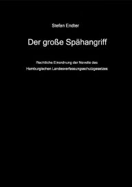 Title: Der große Spähangriff: Rechtliche Einordnung der Novelle des Hamb. Landesverfassungsschutzgesetzes, Author: Stefan Endter