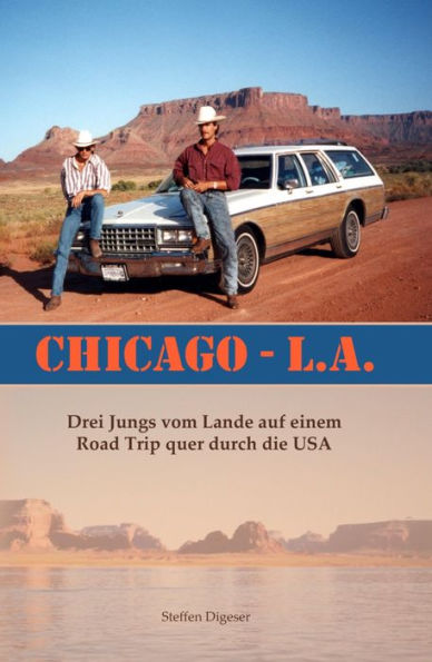 Chicago - L.A.: Drei Jungs vom Lande auf einem Road Trip quer durch die USA