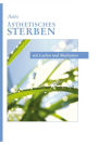 Ästhetisches Sterben: mit Lachen und Meditation