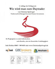 Title: Wie wird man Daytrader 3. Auflage: Erfolgreich Traden, ist gar nicht so schwer, aber vorher gibt es viel zu lernen. Starten Sie Ihre Aus.-Weiterbildung und besuchen Sie auch gern meinen YouTube Kanal., Author: Christian Spielvogel