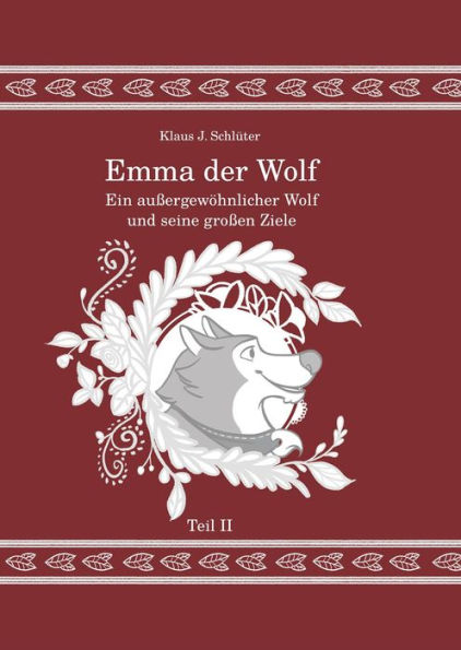 Emma der Wolf: Teil II: Ein außergewöhnlicher Wolf und seine großen Ziele