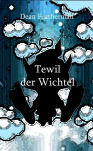 Title: Tewil der Wichtel, Author: Dean Featherman