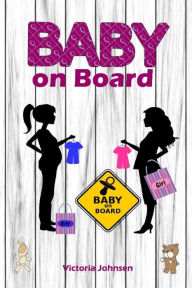 Title: Baby on Board: Alles rund um Schwangerschaft, Geburt und Babyschlaf! (Schwangerschafts-Ratgeber), Author: Victoria Johnson