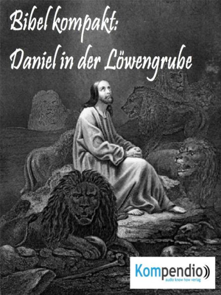 Daniel in der Löwengrube: (Bibel kompakt)