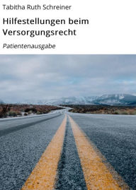 Title: Hilfestellungen beim Versorgungsrecht: Patientenausgabe, Author: Tabitha Ruth Schreiner