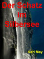 Der Schatz im Silbersee - 290 Seiten: Karl May war einer der produktivsten Autoren von Abenteuerromanen