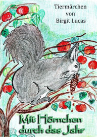 Title: Mit Hörnchen durch das Jahr: Tiermärchen, Author: Birgit Lucas