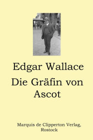 Title: Die Gräfin von Ascot, Author: Edgar Wallace