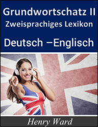 Title: Grundwortschatz 2: Zweisprachiges Lexikon Deutsch-Englisch, Author: Henry Ward
