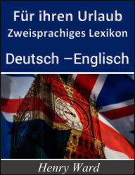 Title: Für ihren Urlaub: Zweisprachiges Lexikon Deutsch-Englisch, Author: Henry Ward