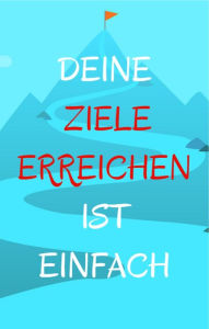 Title: Deine Ziele erreichen ist einfach, Author: Ruediger Kuettner-Kuehn