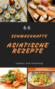 Title: 66 schmackhafte asiatische Rezepte: schnell und vielseitig, Author: Thomas Eberhart