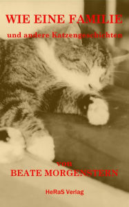 Title: Wie eine Familie: und andere Katzengeschichten, Author: Beate Morgenstern