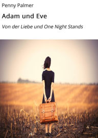 Title: Adam und Eve: Von der Liebe und One Night Stands, Author: Penny Palmer