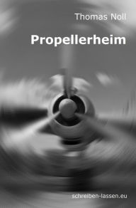 Title: Propellerheim, Author: Thomas Noll