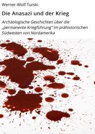 Title: Die Anasazi und der Krieg: Archäologische Geschichten über die 