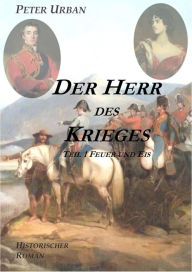 Title: Der Herr des Krieges: Teil 1 Feuer und Eis, Author: Peter Urban