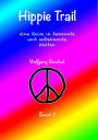 HIPPIE TRAIL - Band 1: Eine Reise in bekannte und unbekannte Welten