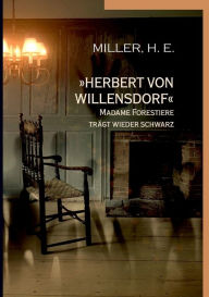 Title: Herbert von Willensdorf Madame Forestiere trï¿½gt wieder schwarz, Author: H E Miller