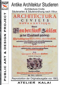 Title: PADP-Reprint 1: Antike Architektur studieren - Architectura Civilis - Säulenarten & Säulenordnung nach Vitruv:Reproduktion der Originalausgabe G. A. Böckler 1663 - Kunstgeschichte Studium Buch I - (PADP Architektur Buch Klassiker), Author: K-Winter Atelier Kalai