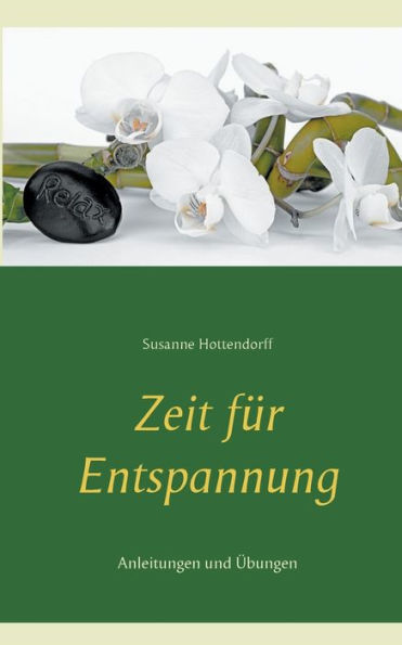 Zeit für Entspannung: Anleitungen und Übungen
