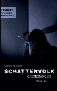 Title: Schattenvolk, Grenzgänger, Teil 2, Author: Viola Huber