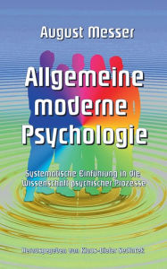 Title: Allgemeine moderne Psychologie: Systematische Einführung in die Wissenschaft psychischer Prozesse, Author: Klaus-Dieter Sedlacek