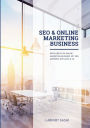 SEO & Online Marketing Business: Erfolgreich im Online-Marketing-Business mit SEO, Ads, Social Media, Affiliate & Co. Version 2024