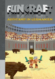 Title: Funcraft - Aufstand in Germanien, Author: Theo Von Taane