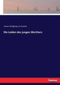 Title: Die Leiden des jungen Werthers, Author: Johann Wolfgang von Goethe