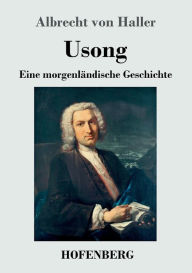 Title: Usong: Eine Morgenländische Geschichte in vier Büchern, Author: Albrecht von Haller
