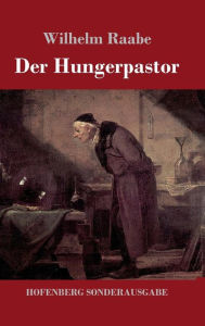 Title: Der Hungerpastor, Author: Wilhelm Raabe