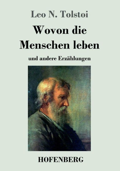 Wovon die Menschen leben: und andere Erzählungen