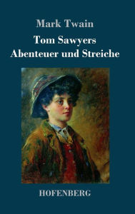 Title: Tom Sawyers Abenteuer und Streiche, Author: Mark Twain