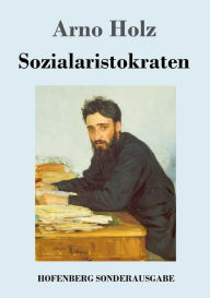 Title: Sozialaristokraten, Author: Arno Holz