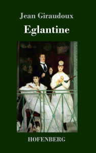 Title: Eglantine: Ein Roman, Author: Jean Giraudoux