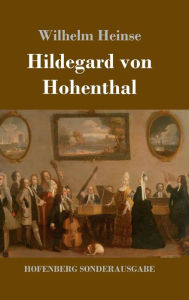 Title: Hildegard von Hohenthal, Author: Wilhelm Heinse